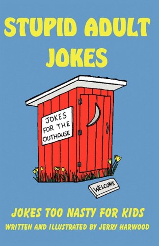 Stupid Adult Jokes Jokes Too Nasty For Kids [Paperback]