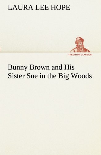 Bunny Bron and His Sister Sue in the Big Woods [Paperback]