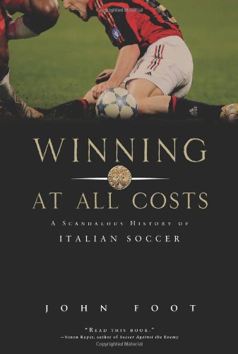 Winning at All Costs A Scandalous History of Italian Soccer [Paperback]