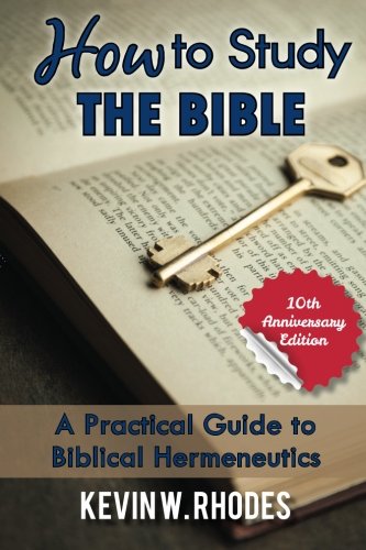 Ho To Study The Bible A Practical Guide To Biblical Hermeneutics [Paperback]