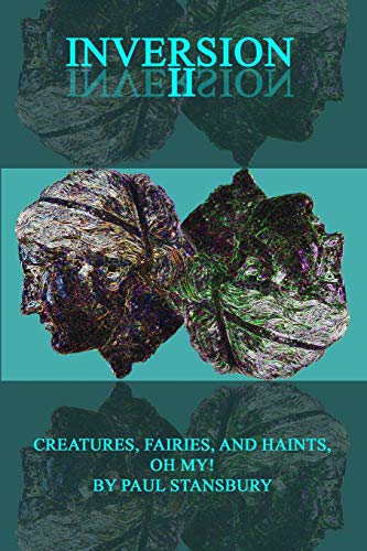 Inversion II - Creatures, Fairies, and Haints, Oh My [Paperback]