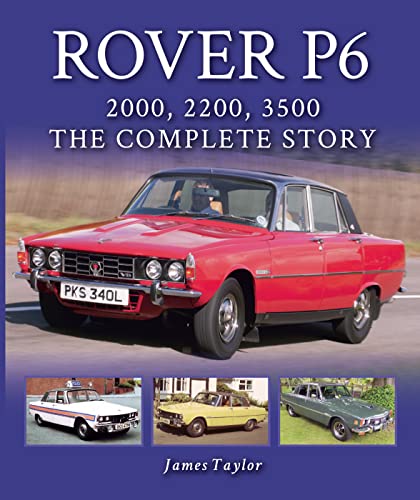 Rover P6: 2000, 2200, 3500: The Complete Story [Hardcover]