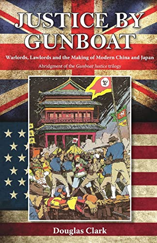 Justice by Gunboat Warlords and Lalords The Making of Modern China and Japan [Paperback]