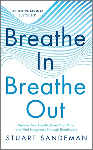 Breathe In, Breathe Out: Restore Your Health, Reset Your Mind and Find Happiness [Hardcover]