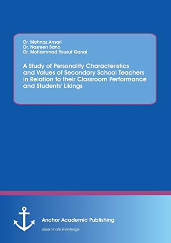 A Study Of Personality Characteristics And Values Of Secondary School Teachers I [Paperback]