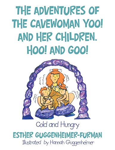 The Adventures Of The Caveoman Yoo And Her Children, Hoo And Goo Cold And H [Paperback]