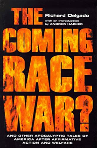 The Coming Race War And Other Apocalyptic Tales of America after Affirmative Ac [Hardcover]