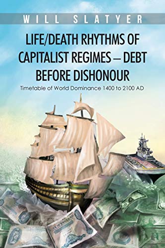 The Life/death Rythms Of Capitalist Regimes - Debt Before Dishonour Timetable O [Paperback]