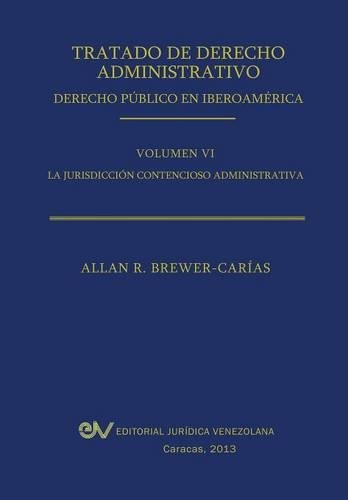 Tratado De Derecho Administrativo. Tomo Vi. La Jurisdiccion Contencioso Administ [Paperback]