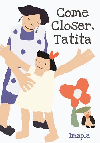 Come Closer, Tatita [Hardcover]