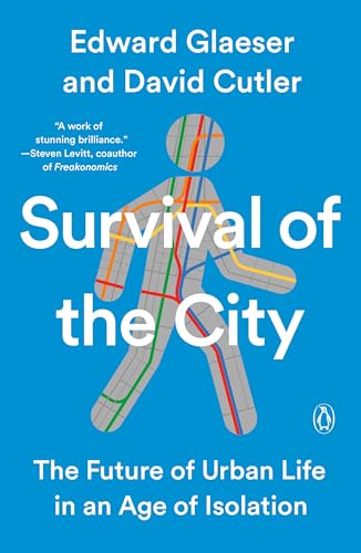 Survival of the City: The Future of Urban Life in an Age of Isolation [Paperback]