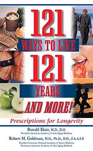 121 Ways to Live 121 Years . . . And More: Prescriptions for Longevity [Paperback]