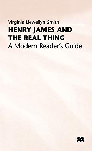 Henry James and the Real Thing A Modern Reader's Guide [Hardcover]