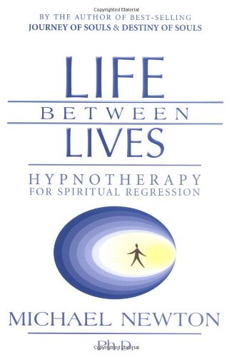 Life Between Lives: Hypnotherapy For Spiritual Regression [Paperback]