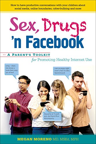 Sex, Drugs 'N Facebook: A Parent's Toolkit for Promoting Healthy Internet Use [Paperback]