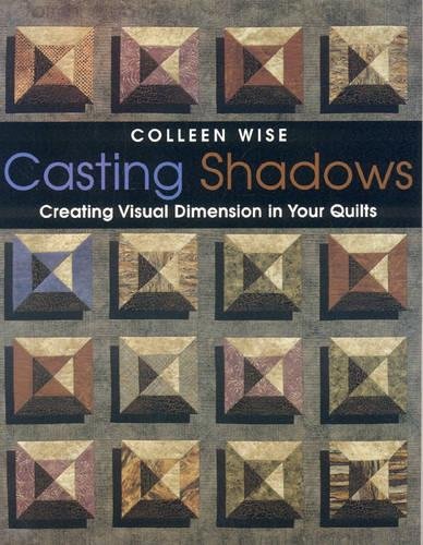 Casting Shados Creating Visual Dimension In Your Quilts [Paperback]