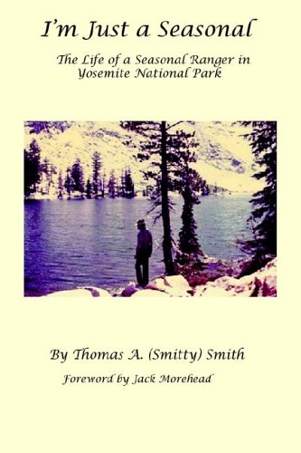 I'm Just A Seasonal The Life Of A Seasonal Ranger In Yosemite National Park [Paperback]