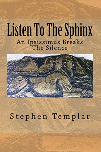 Listen to the Sphinx  An Ipsissimus Breaking the Silence [Paperback]