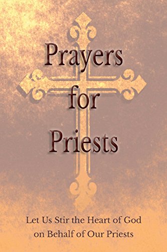 Prayers For Priests Let Us Stir The Heart Of God On Behalf Of Our Priests [Paperback]