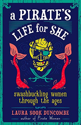 A Pirate's Life for She: Swashbuckling Wo