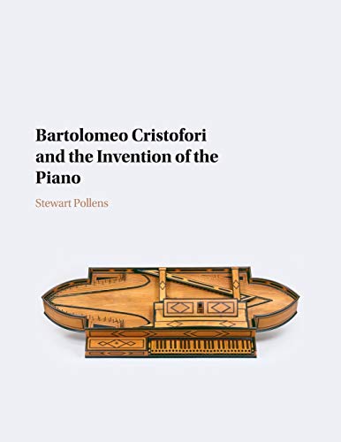 Bartolomeo Cristofori and the Invention of the Piano [Paperback]