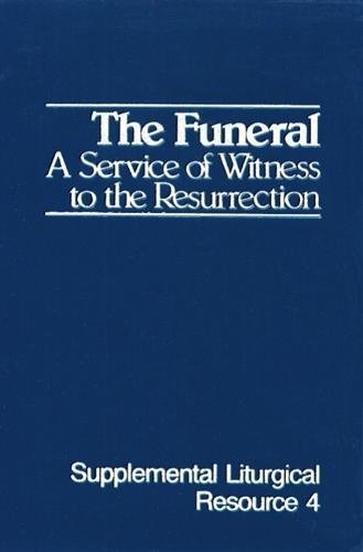 The Funeral A Service of Witness to the Resurrection, the Worship of God [Paperback]