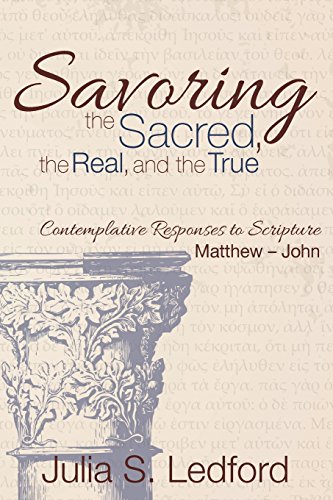 Savoring The Sacred, The Real, And The True [Paperback]