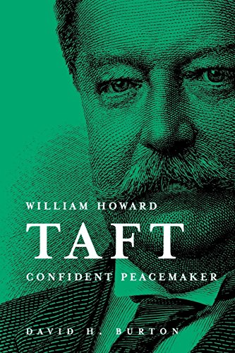 William Hoard Taft Confident Peacemaker [Paperback]