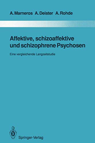 Affektive, schizoaffektive und schizophrene Psychosen: Eine vergleichende Langze [Paperback]