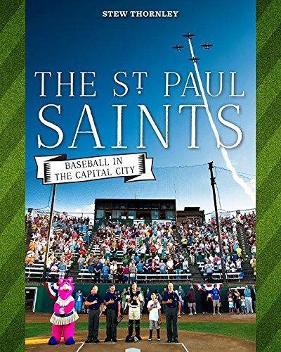 The St. Paul Saints: Baseball in the Capital City [Paperback]