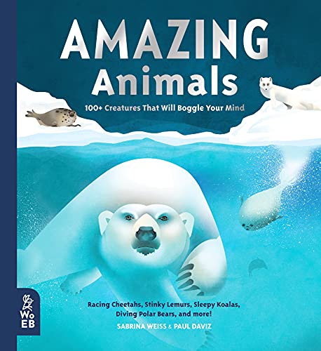 Amazing Animals: 100+ Creatures That Will Boggle Your Mind [Hardcover]