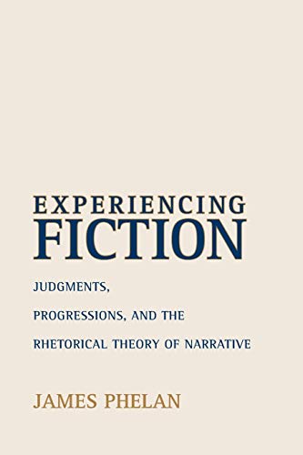 Experiencing Fiction Judgments, Progressions, And The Rhetorical Theory Of Narr [Paperback]