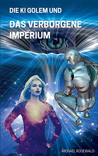 Ki Golem Und Das Verborgene Imperium