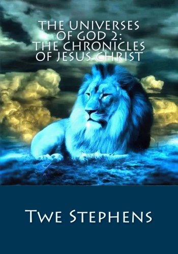 The Universes Of God 2 The Chronicles Of Jesus Christ (the Universes Of God Qua [Paperback]