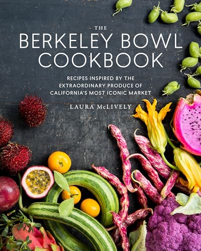 The Berkeley Bowl Cookbook: Recipes Inspired by the Extraordinary Produce of Cal [Hardcover]