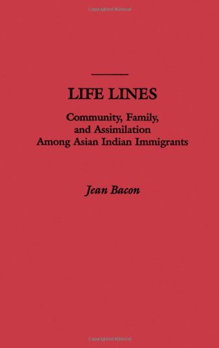 Life Lines Community, Family, and Assimilation among Asian Indian Immigrants [Hardcover]