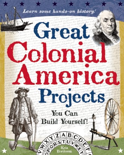 Great Colonial America Projects: You Can Build Yourself [Paperback]