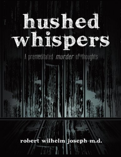 Hushed Whispers  A Premeditated Murder of Thoughts [Paperback]