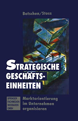 Strategischer Geschftseinheiten: Marktorientierung im Unternehmen organisieren [Paperback]