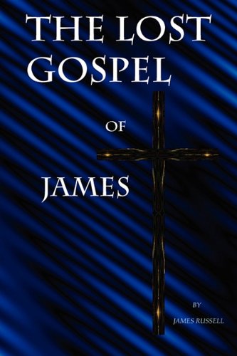 The Lost Gospel Of James [Paperback]