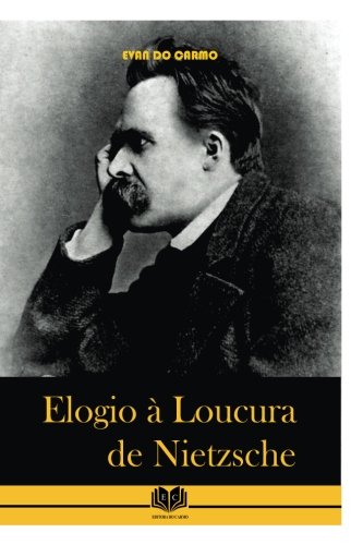 Elogio A Loucura De Nietzsche (portuguese Edition) [Paperback]