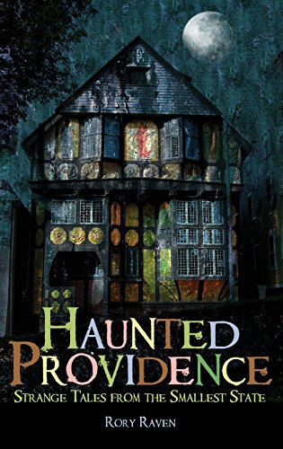 Haunted Providence  Strange Tales from the Smallest State [Hardcover]