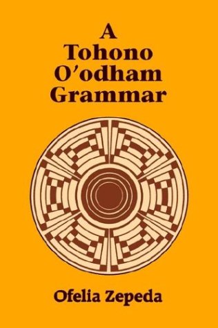 A Tohono O'odham Grammar [Paperback]