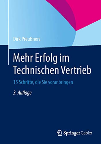 Mehr Erfolg im Technischen Vertrieb: 15 Schritte, die Sie voranbringen [Paperback]