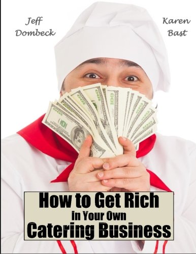 Ho To Get Rich In Your On Catering Business [Paperback]