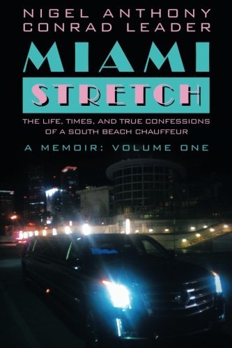 Miami Stretch The Life, Times, And True Confessions Of A South Beach Chauffeur [Paperback]