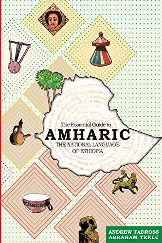 The Essential Guide To Amharic The National Language Of Ethiopia [Paperback]