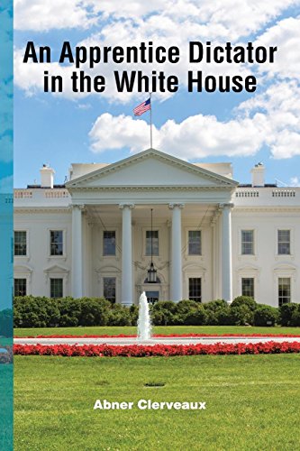 An Apprentice Dictator In The White House [Paperback]