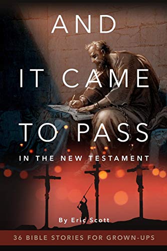 And It Came To Pass In The Ne Testament 36 Bible Stories For Gron-Ups [Paperback]