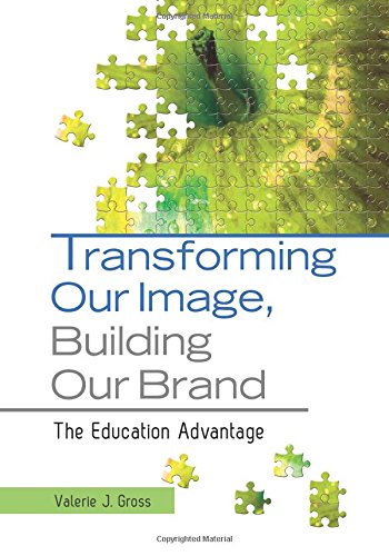 Transforming Our Image, Building Our Brand The Education Advantage [Paperback]